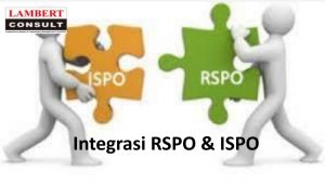 Integrasi RSPO & ISPO